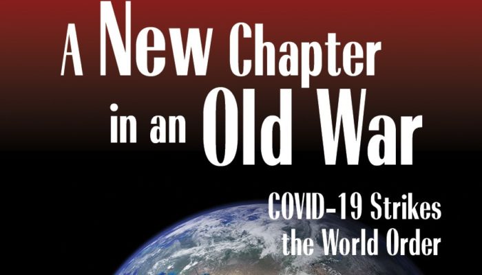 A New Chapter in an Old War: Covid-19 Strikes the World Order